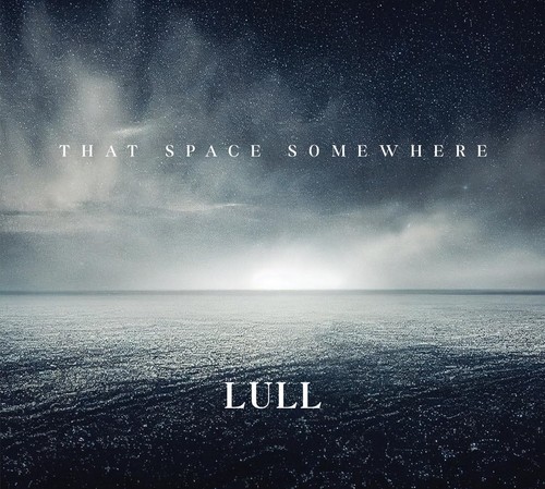 Lull that space somewhere - lull,